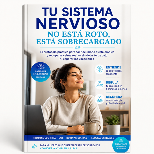 Tu Sistema Nervioso no está roto, está sobrecargado + 5 bonos de REGALO